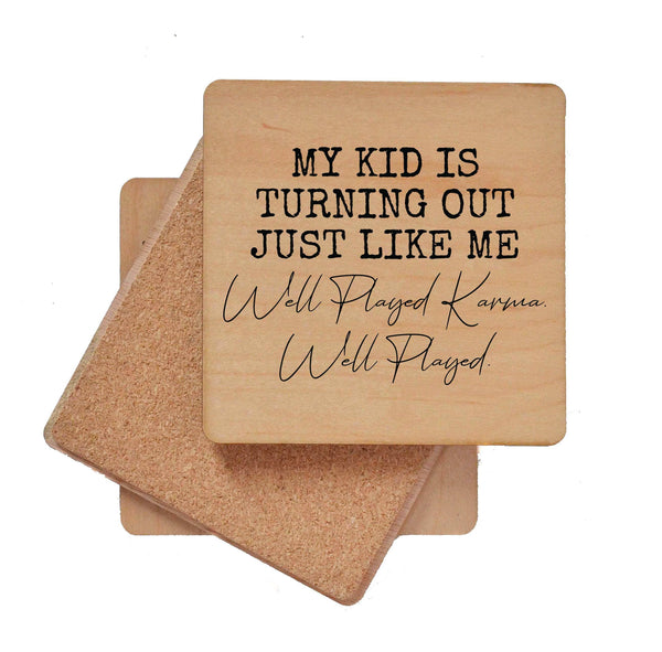 Wood Coaster - My Kid Is Turning Out Just Like Me Well Played