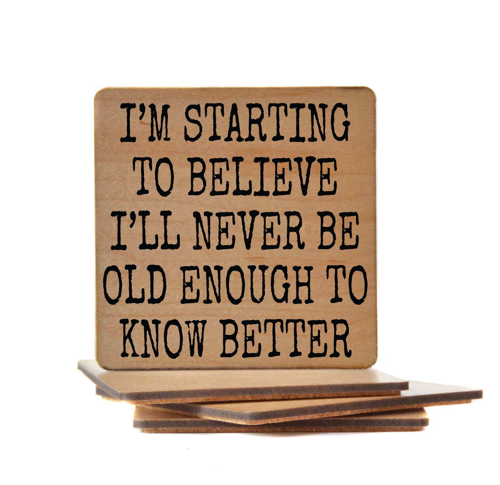 Wood Coaster - Old Enough To Know Better