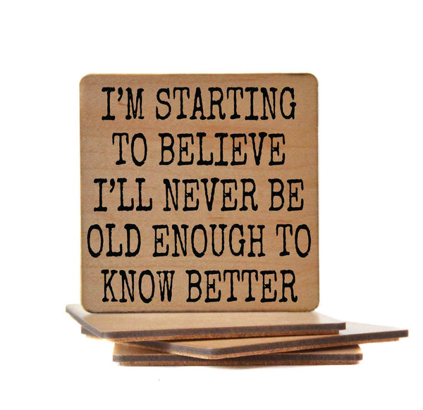 Wood Coaster - Old Enough To Know Better