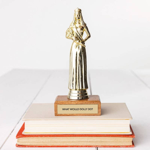 "WHAT WOULD DOLLY DO?" Trophy