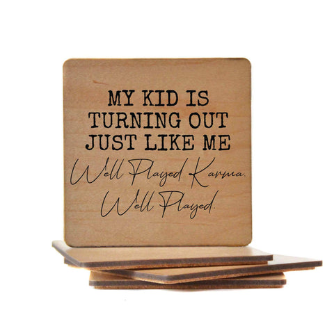 Wood Coaster - My Kid Is Turning Out Just Like Me Well Played