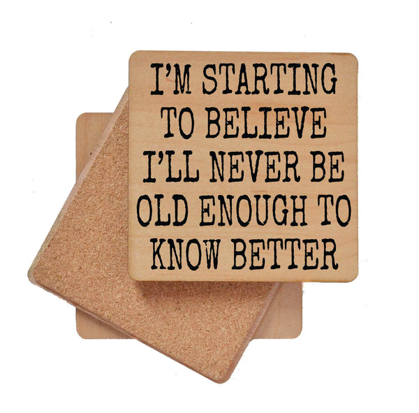 Wood Coaster - Old Enough To Know Better
