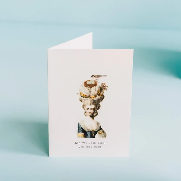 When you Look Good Greeting Card