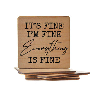 Wood Coaster - It's Fine I'm Fine Everything Is Fine