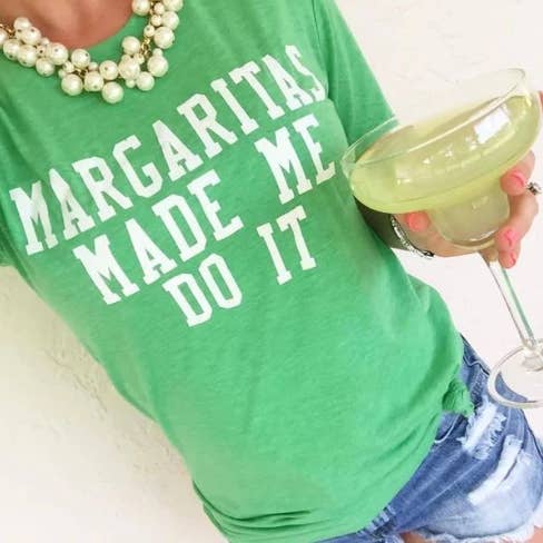 Margaritas Made Me Do It Tee