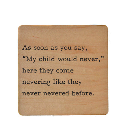 Wood Coaster - My child would never